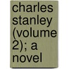 Charles Stanley (Volume 2); A Novel door Louisa Keir Grant