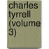 Charles Tyrrell (Volume 3)