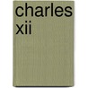 Charles Xii door Oscar Ii