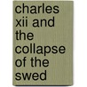 Charles Xii And The Collapse Of The Swed door Robert Nisbet Bain