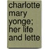 Charlotte Mary Yonge; Her Life And Lette