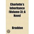 Charlotte's Inheritance (Volume 3); A No