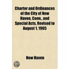 Charter And Ordinances Of The City Of Ne by New Haven
