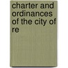 Charter And Ordinances Of The City Of Re by Authors Various