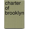 Charter Of Brooklyn by Brooklyn.