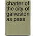Charter Of The City Of Galveston As Pass