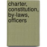 Charter, Constitution, By-Laws, Officers door Colonial Society of Pennsylvania