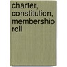 Charter, Constitution, Membership Roll door Authors Various
