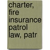 Charter, Fire Insurance Patrol Law, Patr door Chicago Board of Underwriters