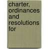 Charter, Ordinances And Resolutions For by Frankfort. Charters