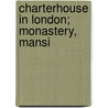 Charterhouse In London; Monastery, Mansi door Glyn Ed. Davies