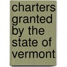 Charters Granted By The State Of Vermont door Vermont Office of Secretary of State