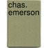Chas. Emerson
