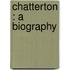 Chatterton : A Biography