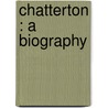Chatterton : A Biography door Ma David Masson