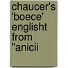 Chaucer's 'Boece' Englisht From "Anicii door D. 524 Boethius