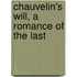 Chauvelin's Will, A Romance Of The Last