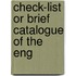 Check-List Or Brief Catalogue Of The Eng