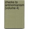 Checks To Antinomianism (Volume 4) by John Fletcher