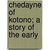 Chedayne Of Kotono; A Story Of The Early door Ausburn Towner