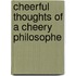 Cheerful Thoughts Of A Cheery Philosophe