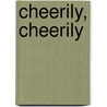 Cheerily, Cheerily by Sarah Schoomaker (Tuthill Baker