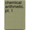 Chemical Arithmetic. Pt. 1 door William Dittmar