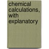 Chemical Calculations, With Explanatory door Richard Lloyd Whiteley