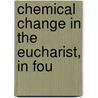 Chemical Change In The Eucharist, In Fou by Jacques Abbadie