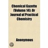 Chemical Gazette (Volume 14); Or Journal door Onbekend