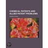Chemical Patents And Allied Patent Probl by Jr. Mr. Edward Thomas