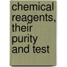 Chemical Reagents, Their Purity And Test door E. Merck