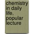 Chemistry In Daily Life, Popular Lecture