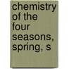 Chemistry Of The Four Seasons, Spring, S door Thomas Griffiths