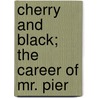 Cherry And Black; The Career Of Mr. Pier door W.S. Vosburgh