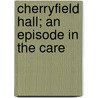 Cherryfield Hall; An Episode In The Care door Frederic Henry Balfour