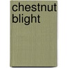 Chestnut Blight by Unknown