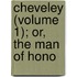 Cheveley (Volume 1); Or, The Man Of Hono