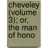 Cheveley (Volume 3); Or, The Man Of Hono