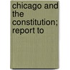 Chicago And The Constitution; Report To door E. Allen Frost