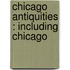 Chicago Antiquities : Including Chicago