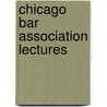Chicago Bar Association Lectures door Chicago Bar Association
