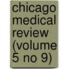 Chicago Medical Review (Volume 5 No 9) door Onbekend