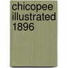 Chicopee Illustrated 1896 by General Books