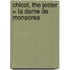 Chicot, The Jester = La Dame De Monsorea