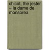 Chicot, The Jester = La Dame De Monsorea door pere Alexandre Dumas