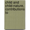Child And Child-Nature, Contributions To door Bertha Maria Marenholtz-Blow