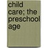 Child Care; The Preschool Age