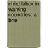 Child Labor In Warring Countries; A Brie