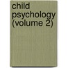 Child Psychology (Volume 2) door Vilhelm Rasmussen